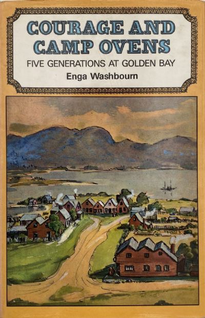 COURAGE AND CAMP OVENS: Five Generations at Golden Bay 