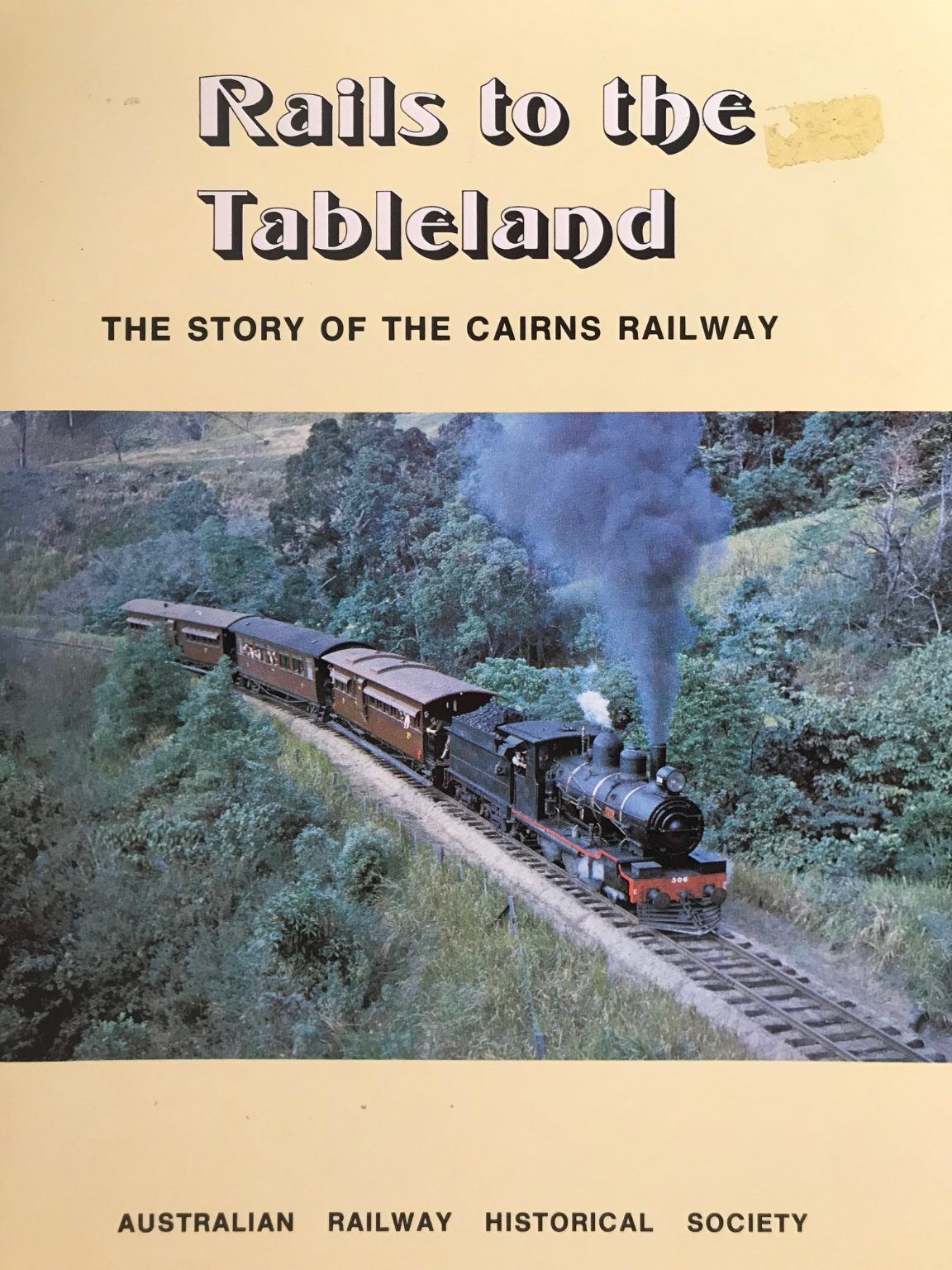 RAILS TO THE TABLELAND: The Story of the Cairns Railway