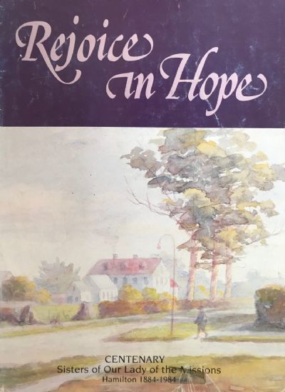 REJOICE IN HOPE! 1884-1984 - Sisters of our Lady of the Missions 