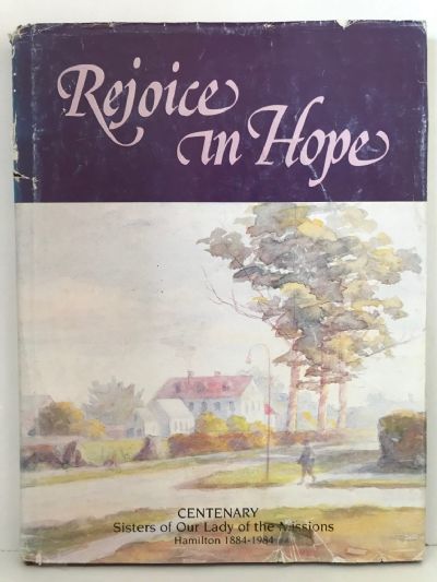 REJOICE IN HOPE! 1884-1984 - Sisters of our Lady of the Missions