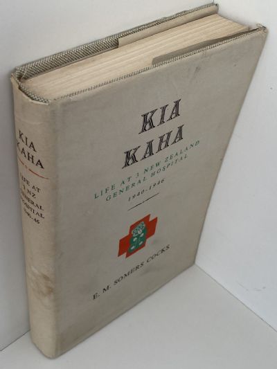 KIA KAHA: Life at 3 New Zealand General Hospital 1940-1946