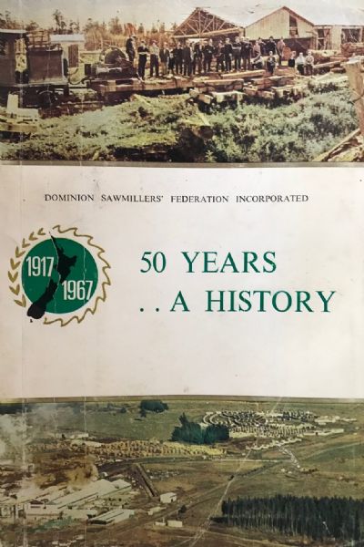 DOMINION SAWMILLERS FEDERATION: 50 Years, A History 1917 - 1967 