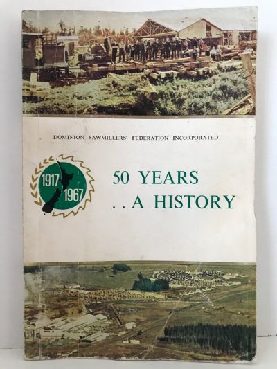 DOMINION SAWMILLERS FEDERATION: 50 Years, A History 1917 - 1967