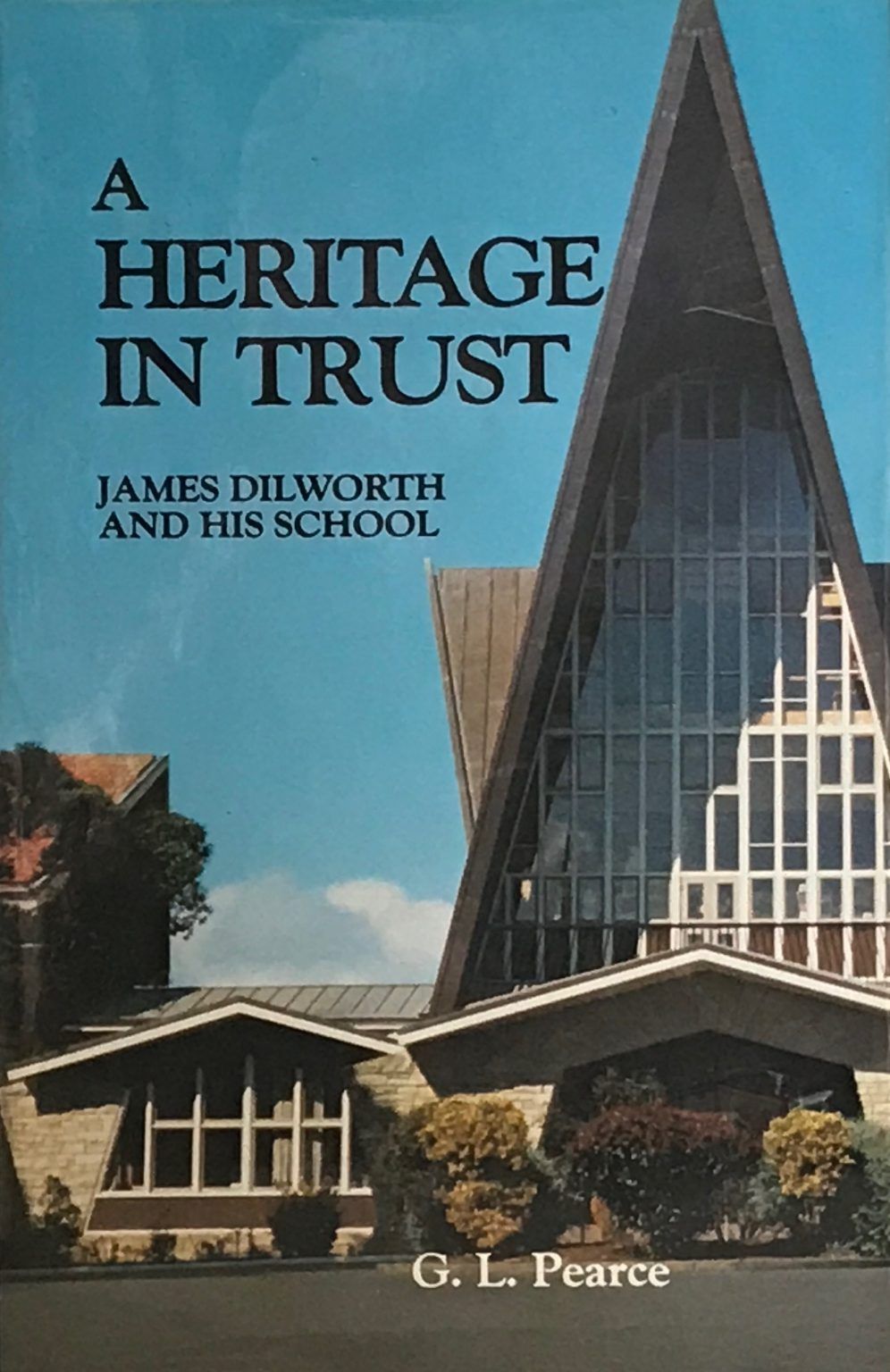 A HERITAGE IN TRUST: James Dilworth and his School