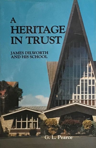 A HERITAGE IN TRUST: James Dilworth and his School 